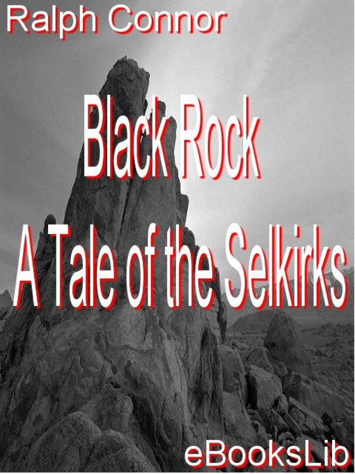 Title details for Black Rock - A Tale of the Selkirks by Ralph Connor - Available